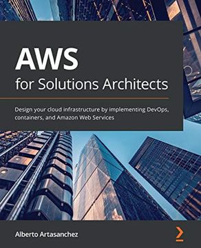 portada Aws for Solutions Architects: Design Your Cloud Infrastructure by Implementing Devops, Containers, and Amazon web Services (en Inglés)