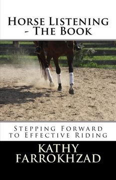 portada Horse Listening: The Book: Stepping Forward to Effective Riding: Volume 1 (The Horse Listening Collections) (en Inglés)