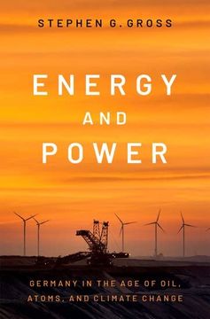 portada Energy and Power: Germany in the age of Oil, Atoms, and Climate Change 
