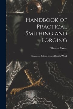 portada Handbook of Practical Smithing and Forging; Engineers, & General Smiths' Work (en Inglés)