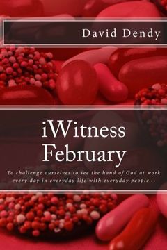 portada iWitness February: To challenge ourselves to see the hand of God at work every day in everyday life with everyday people... (Volume 2)