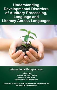 portada Understanding Developmental Disorders of Auditory Processing, Language and Literacy Across Languages: International Perspectives (Hc) (en Inglés)