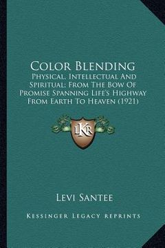 portada color blending: physical, intellectual and spiritual; from the bow of promisphysical, intellectual and spiritual; from the bow of prom (en Inglés)