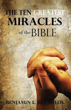 portada The Ten Greatest Miracles of the Bible (en Inglés)