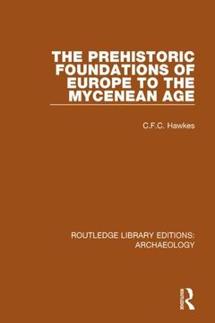 portada The Prehistoric Foundations of Europe to the Mycenean Age (en Inglés)