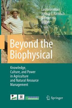 portada Beyond the Biophysical: Knowledge, Culture, and Power in Agriculture and Natural Resource Management (en Inglés)