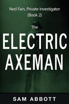 portada The Electric Axeman: Ned Fain, Private Investigator, Book 2 (in English)