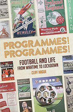 portada Programmes! Programmes! Football and Life From Wartime to Lockdown 