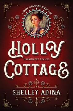 portada Holly Cottage: A short steampunk adventure (en Inglés)