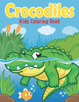 portada Crocodiles Kids Coloring Book: Cute and Fun Crocodiles Coloring Book for Kids & Toddlers (en Inglés)