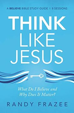 portada Think Like Jesus Study Guide: What do i Believe and why Does it Matter? (Believe Bible Study Series) (in English)