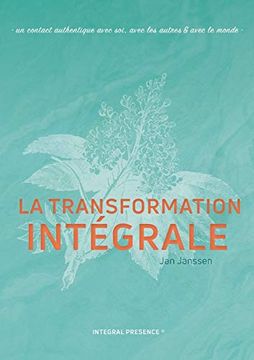 portada La Transformation Intégrale: Un Contact Authentique Avec Soi, Avec les Autres & Avec le Monde (in French)