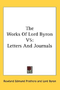 portada the works of lord byron v5: letters and journals (en Inglés)