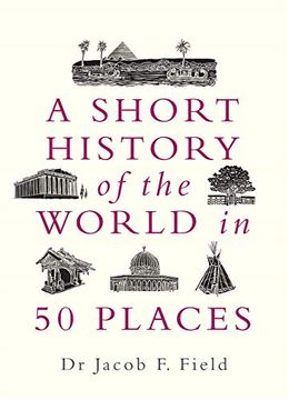 portada Field, j: A Short History of the World in 50 Places (en Inglés)