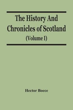 portada The History And Chronicles Of Scotland (Volume I) (en Inglés)