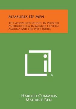 portada Measures of Men: Ten Specialized Studies in Physical Anthropology in Mexico, Central America and the West Indies (in English)