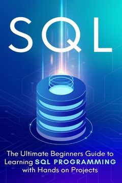 portada SQL: Everything You Need to Know to Begin Programming in SQL (en Inglés)
