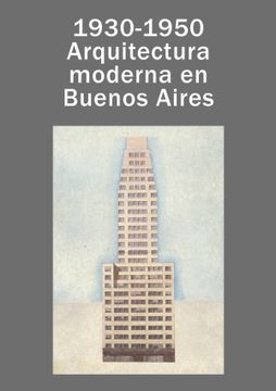 portada 1930 - 1950 Arquitectura Moderna en Buenos Aires