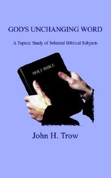 portada god's unchanging word: a topical study of selected biblical subjects (en Inglés)