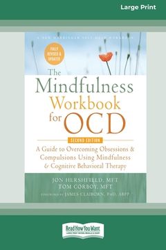 portada The Mindfulness Workbook for OCD: A Guide to Overcoming Obsessions and Compulsions Using Mindfulness and Cognitive Behavioral Therapy [16pt Large Prin