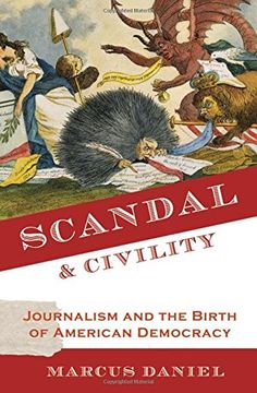 portada Scandal and Civility: Journalism and the Birth of American Democracy (in English)