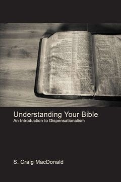 portada Understanding Your Bible: An Introduction to Dispensationalism (en Inglés)