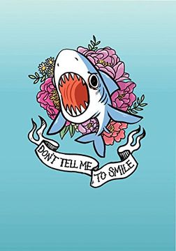 portada Don't Tell me to Smile Shark Flexi Journal (Journals) (in English)