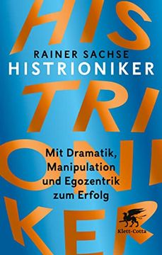 portada Histrioniker: Mit Dramatik, Manipulation und Egozentrik zum Erfolg