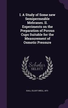 portada I. A Study of Some new Semipermeable Mebranes. II. Experiments on the Preparation of Porous Cups Suitable for the Measurement of Osmotic Pressure (en Inglés)