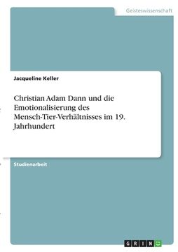 portada Christian Adam Dann und die Emotionalisierung des Mensch-Tier-Verhältnisses im 19. Jahrhundert (en Alemán)