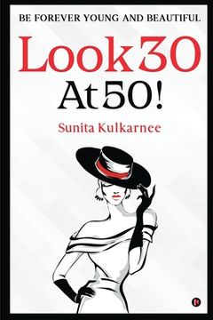 portada Look 30 at 50!: Be Forever Young and Beautiful (en Inglés)