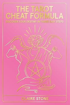 portada The Tarot Cheat Formula: Discover Your Destiny in Three Easy Steps (in English)