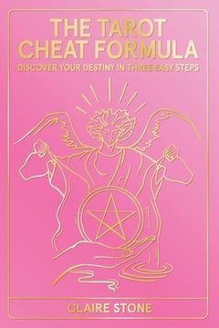 portada The Tarot Cheat Formula: Discover Your Destiny in Three Easy Steps (en Inglés)