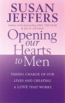 portada Opening Our Hearts To Men: Taking charge of our lives and creating a love that works