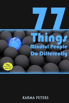 portada 77 Things Mindful People Do Differently (en Inglés)