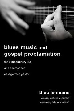 portada blues music and gospel proclamation: the extraordinary life of a courageous east german pastor