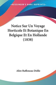 portada Notice Sur Un Voyage Horticole Et Botanique En Belgique Et En Hollande (1838) (en Francés)