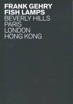 portada Frank Gehry - Fish Lamps. Beverly Hills, Paris, London, Hong