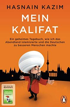 portada Mein Kalifat: Ein Geheimes Tagebuch, wie ich das Abendland Islamisierte und die Deutschen zu Besseren Menschen Machte (in German)