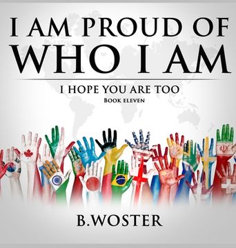 portada I Am Proud of Who I Am: I hope you are too (Book 11) (en Inglés)