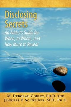 portada disclosing secrets: an addict's guide for when, to whom, and how much to reveal (en Inglés)