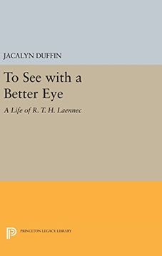 portada To see With a Better Eye: A Life of r. T. H. Laennec (Princeton Legacy Library) (en Inglés)