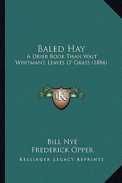 portada baled hay: a drier book than walt whitman's leaves o' grass (1884) a drier book than walt whitman's leaves o' grass (1884) (in English)