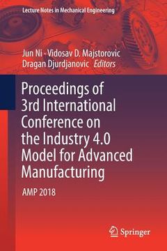 portada Proceedings of 3rd International Conference on the Industry 4.0 Model for Advanced Manufacturing: Amp 2018
