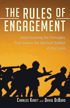 portada The Rules of Engagement: Understanding the Principles That Govern the Spiritual Battles in our Lives (en Inglés)