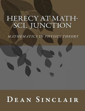 portada Herecy at Math-Sci Junction: Basic Mathematics in Physics Theory (en Inglés)