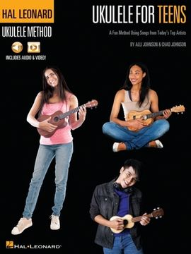 portada Hal Leonard Ukulele for Teens Method: A Fun Method Using Songs from Today's Top Artists with Online Audio & Video Lessons by Alli Johnson & Chad Johns (in English)