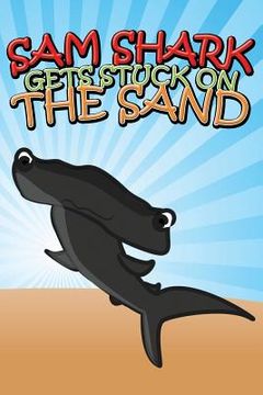 portada Sam Shark Gets Stuck on the Sand (en Inglés)