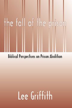 portada fall of the prison: biblical perspectives on prison abolition (in English)