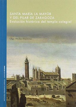 portada Santa María la Mayor y del Pilar de Zaragoza - Evolución Histórica del Templo Colegial